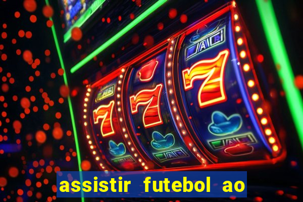 assistir futebol ao vivo rcm